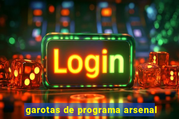 garotas de programa arsenal